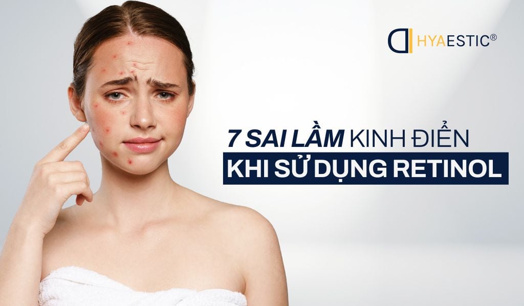 7 Sai Lầm Kinh Điển Khi Dùng Retino